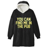 You Can Find Me In The Pub St. Patrick's Day Hooded Wearable Blanket