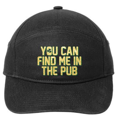 You Can Find Me In The Pub St. Patrick's Day 7-Panel Snapback Hat
