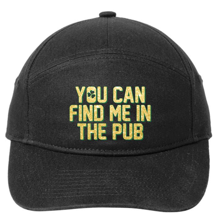 You Can Find Me In The Pub St. Patrick's Day 7-Panel Snapback Hat