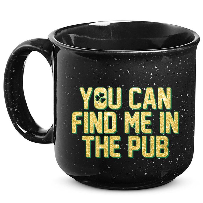You Can Find Me In The Pub St. Patrick's Day 15oz Campfire Ceramic Mug