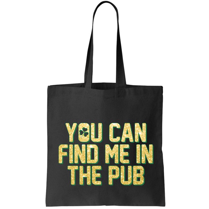 You Can Find Me In The Pub St. Patrick's Day Bag