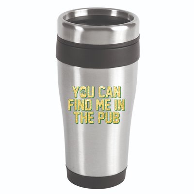 You Can Find Me In The Pub St. Patrick's Day 16oz Travel Tumbler