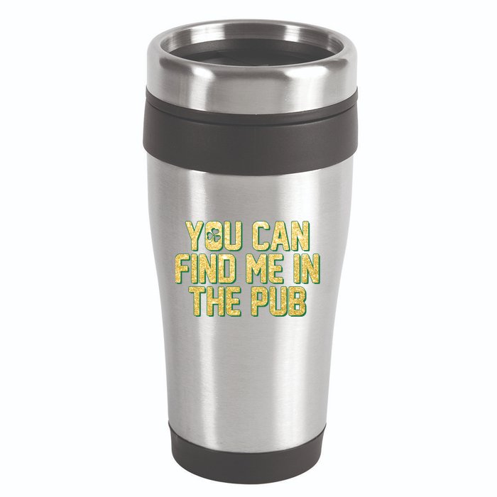 You Can Find Me In The Pub St. Patrick's Day 16oz Travel Tumbler