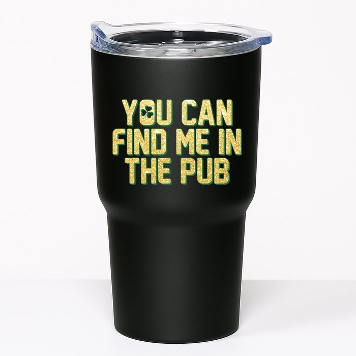 You Can Find Me In The Pub St. Patrick's Day Tumbler