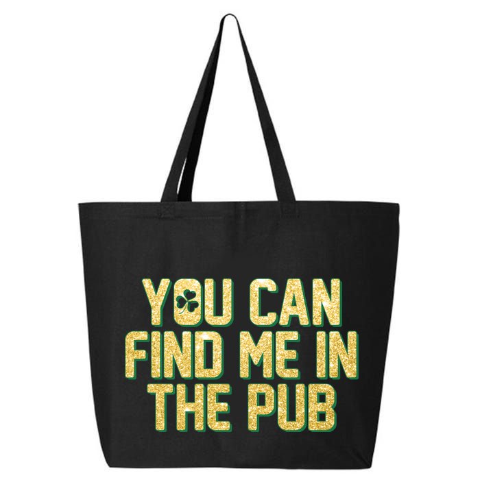 You Can Find Me In The Pub St. Patrick's Day 25L Jumbo Tote
