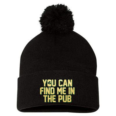 You Can Find Me In The Pub St. Patrick's Day Pom Pom 12in Knit Beanie