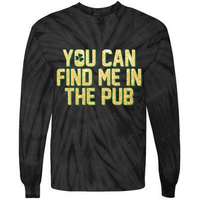 You Can Find Me In The Pub St. Patrick's Day Tie-Dye Long Sleeve Shirt
