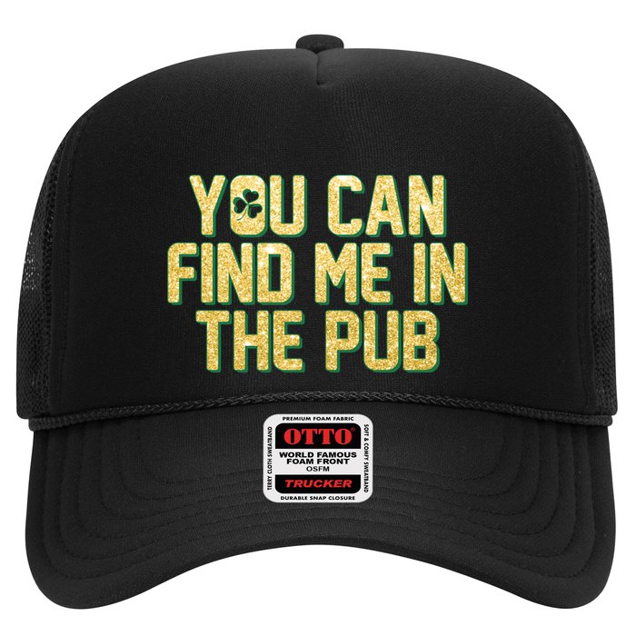 You Can Find Me In The Pub St. Patrick's Day Trucker Hat