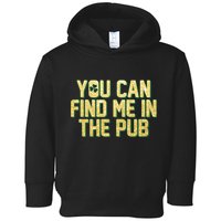 You Can Find Me In The Pub St. Patrick's Day Toddler Hoodie