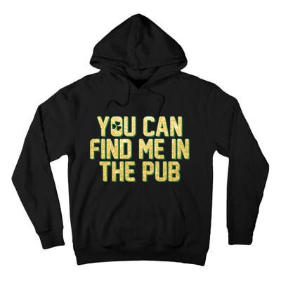 You Can Find Me In The Pub St. Patrick's Day Tall Hoodie
