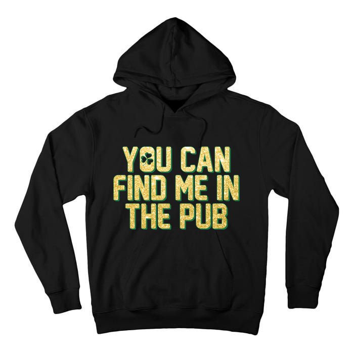 You Can Find Me In The Pub St. Patrick's Day Tall Hoodie