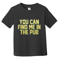 You Can Find Me In The Pub St. Patrick's Day Toddler T-Shirt