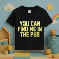You Can Find Me In The Pub St. Patrick's Day Toddler T-Shirt