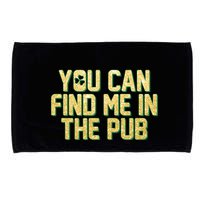 You Can Find Me In The Pub St. Patrick's Day Microfiber Hand Towel