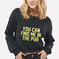 You Can Find Me In The Pub St. Patrick's Day Cropped Pullover Crew