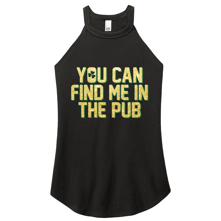 You Can Find Me In The Pub St. Patrick's Day Women's Perfect Tri Rocker Tank