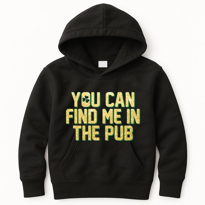 You Can Find Me In The Pub St. Patrick's Day Kids Hoodie
