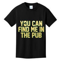 You Can Find Me In The Pub St. Patrick's Day Kids T-Shirt