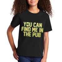 You Can Find Me In The Pub St. Patrick's Day Kids T-Shirt