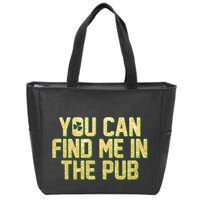 You Can Find Me In The Pub St. Patrick's Day Zip Tote Bag