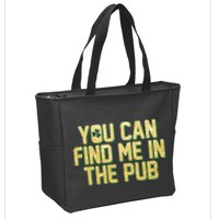 You Can Find Me In The Pub St. Patrick's Day Zip Tote Bag