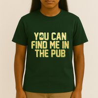 You Can Find Me In The Pub St. Patrick's Day T-Shirt