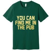 You Can Find Me In The Pub St. Patrick's Day Premium T-Shirt