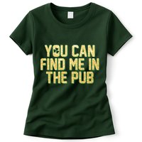 You Can Find Me In The Pub St. Patrick's Day Womens T-Shirt