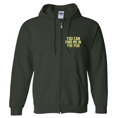 You Can Find Me In The Pub St. Patrick's Day Full Zip Hoodie