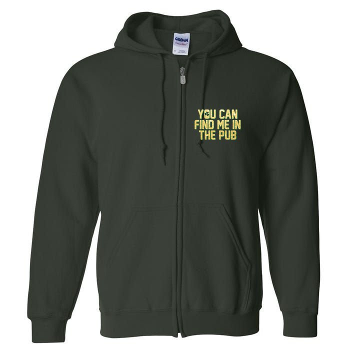 You Can Find Me In The Pub St. Patrick's Day Full Zip Hoodie