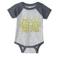 You Can Find Me In The Pub St. Patrick's Day Infant Baby Jersey Bodysuit
