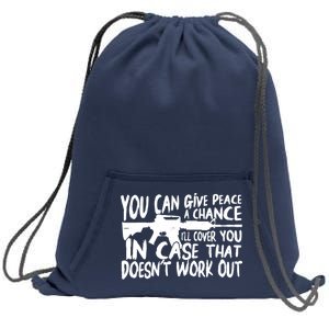 You Can Give Peace A Chance I'll Cover You Assault Gun Sweatshirt Cinch Pack Bag