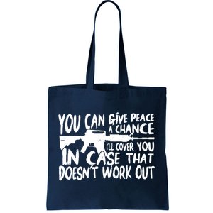 You Can Give Peace A Chance I'll Cover You Assault Gun Tote Bag