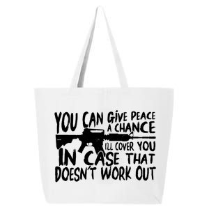 You Can Give Peace A Chance I'll Cover You Assault Gun 25L Jumbo Tote