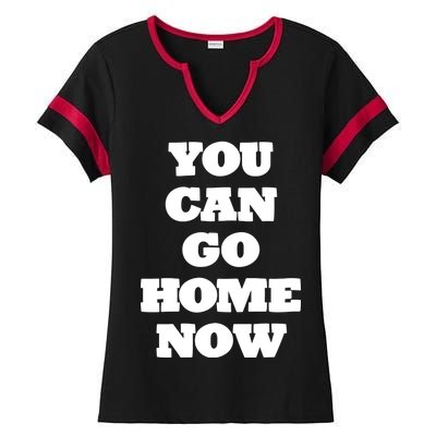 You Can Go Home Now Ladies Halftime Notch Neck Tee