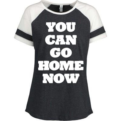 You Can Go Home Now Enza Ladies Jersey Colorblock Tee