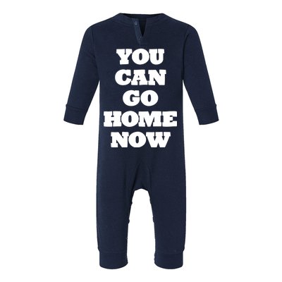 You Can Go Home Now Infant Fleece One Piece