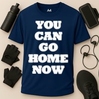 You Can Go Home Now Cooling Performance Crew T-Shirt