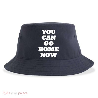 You Can Go Home Now Sustainable Bucket Hat