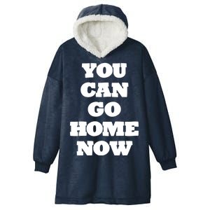 You Can Go Home Now Hooded Wearable Blanket