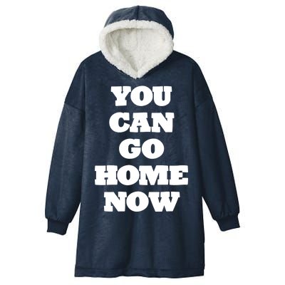 You Can Go Home Now Hooded Wearable Blanket