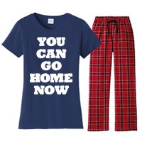 You Can Go Home Now Women's Flannel Pajama Set