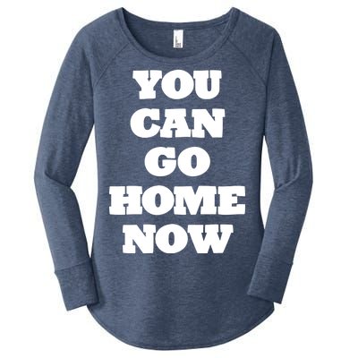 You Can Go Home Now Women's Perfect Tri Tunic Long Sleeve Shirt