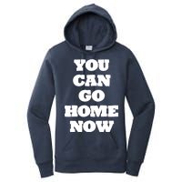 You Can Go Home Now Women's Pullover Hoodie