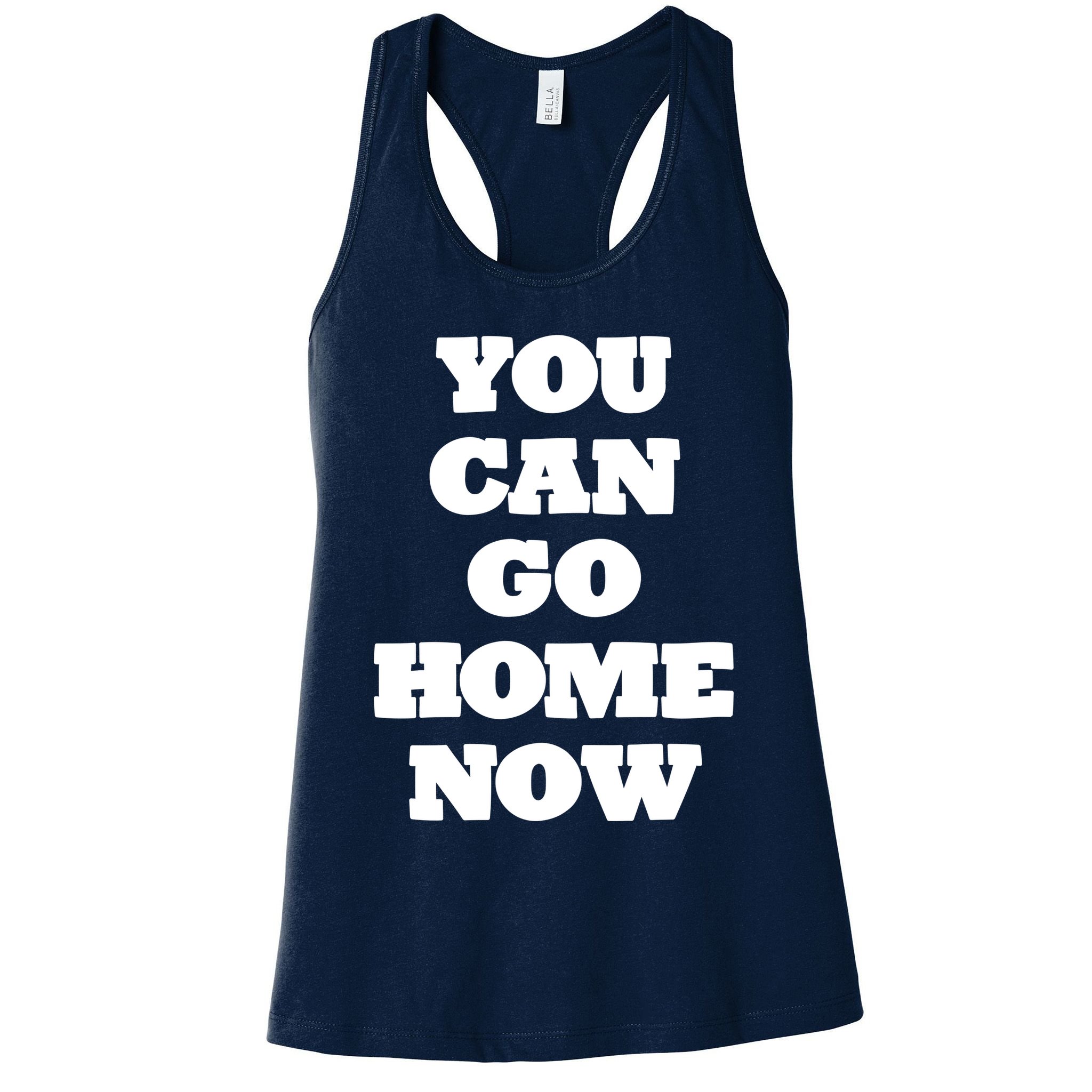 You Can Go Home Now Womens Tank Top