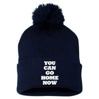 You Can Go Home Now Pom Pom 12in Knit Beanie