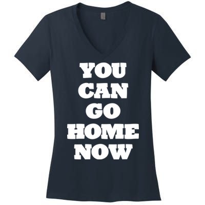 You Can Go Home Now Women's V-Neck T-Shirt