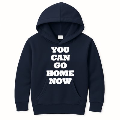 You Can Go Home Now Kids Hoodie