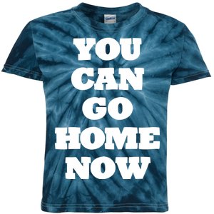 You Can Go Home Now Kids Tie-Dye T-Shirt