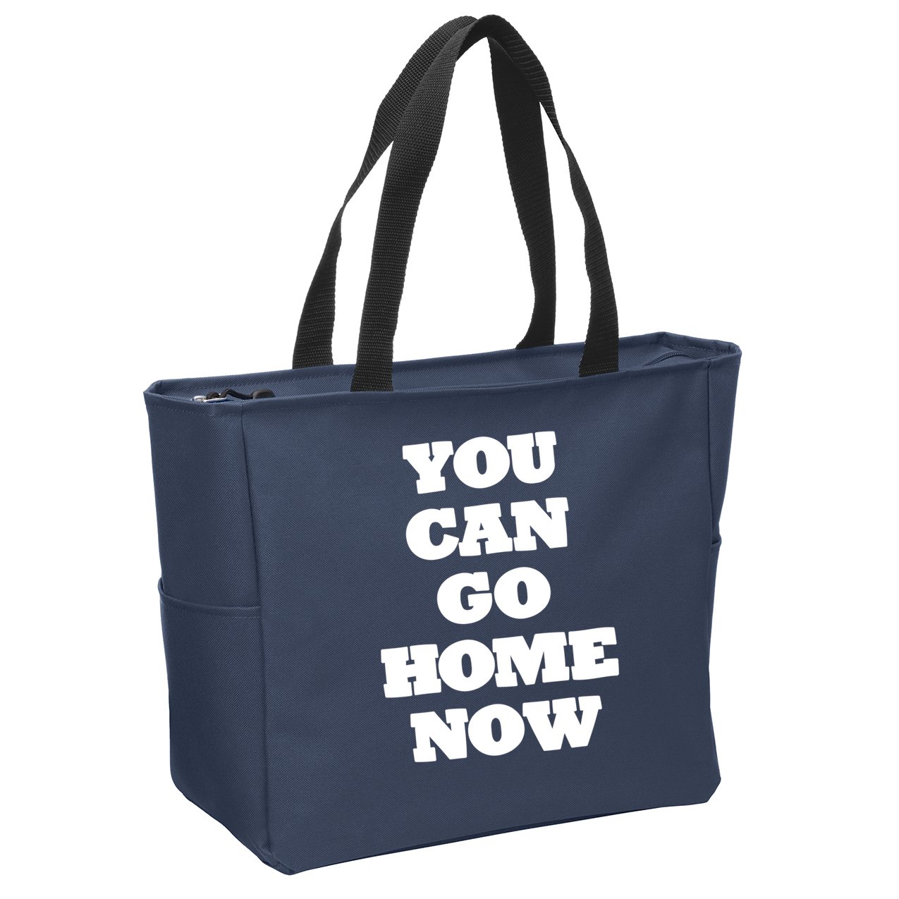 You Can Go Home Now Zip Tote Bag